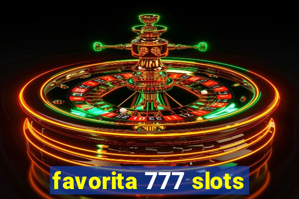 favorita 777 slots